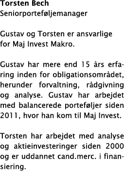 Torsten Bech Seniorportef ljemanager Gustav og Torsten er ansvarlige for Maj Invest Makro  Gustav har mere end 15  rs   