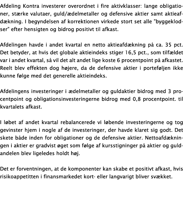 Afdeling Kontra investerer overordnet i fire aktivklasser: lange obligationer, st rke valutaer, guld  delmetaller og    