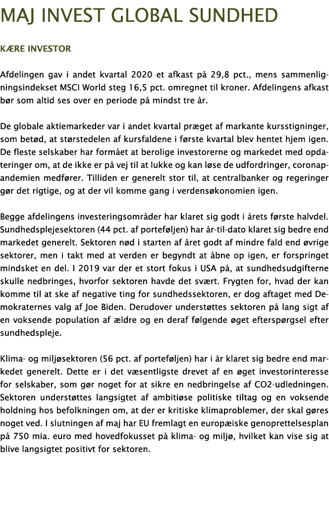 Maj Invest Global sundhed K re investor Afdelingen gav i andet kvartal 2020 et afkast p  29,8 pct , mens sammenlignin   