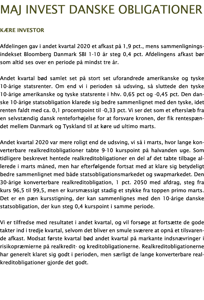 Maj Invest Danske obligationer K re investor Afdelingen gav i andet kvartal 2020 et afkast p  1,9 pct , mens sammenli   