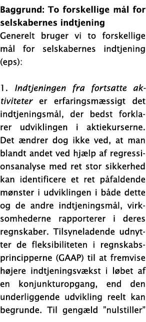 Baggrund: To forskellige m l for selskabernes indtjening Generelt bruger vi to forskellige m l for selskabernes indtj   