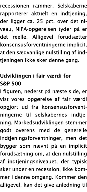 recessionen rammer  Selskaberne rapporterer aktuelt en indtjening, der ligger ca  25 pct  over det niveau, NIPA-opg r   