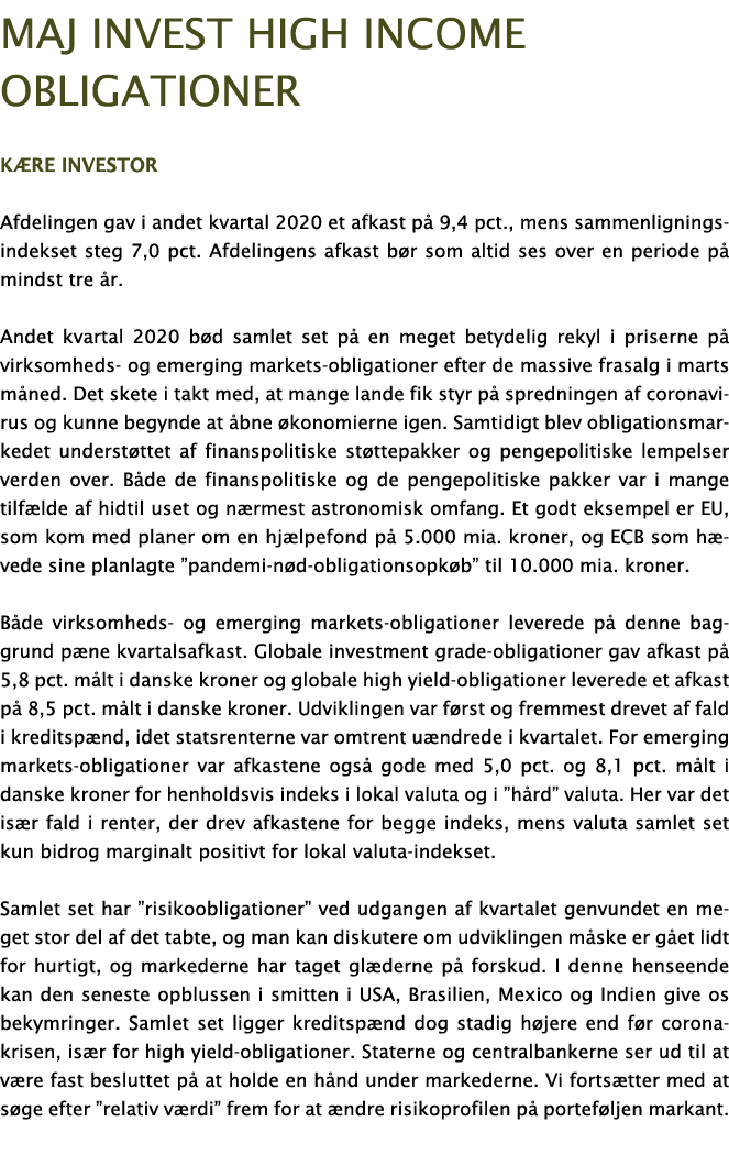 Maj Invest high income obligationer K re investor Afdelingen gav i andet kvartal 2020 et afkast p  9,4 pct , mens sam   