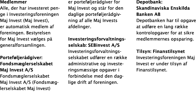 Medlemmer Alle, der har investeret penge i Investeringsforeningen Maj Invest (Maj Invest), er automatisk medlem af fo   