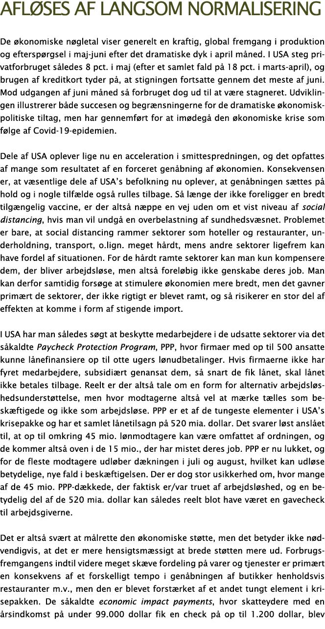 afl ses af langsom normalisering De  konomiske n gletal viser generelt en kraftig, global fremgang i produktion og ef   
