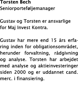 Torsten Bech Seniorportef ljemanager Gustav og Torsten er ansvarlige for Maj Invest Kontra  Gustav har mere end 15  r   