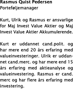 Rasmus Quist Pedersen Portef ljemanager Kurt, Ulrik og Rasmus er ansvarlige for Maj Invest Value Aktier og Maj Invest   