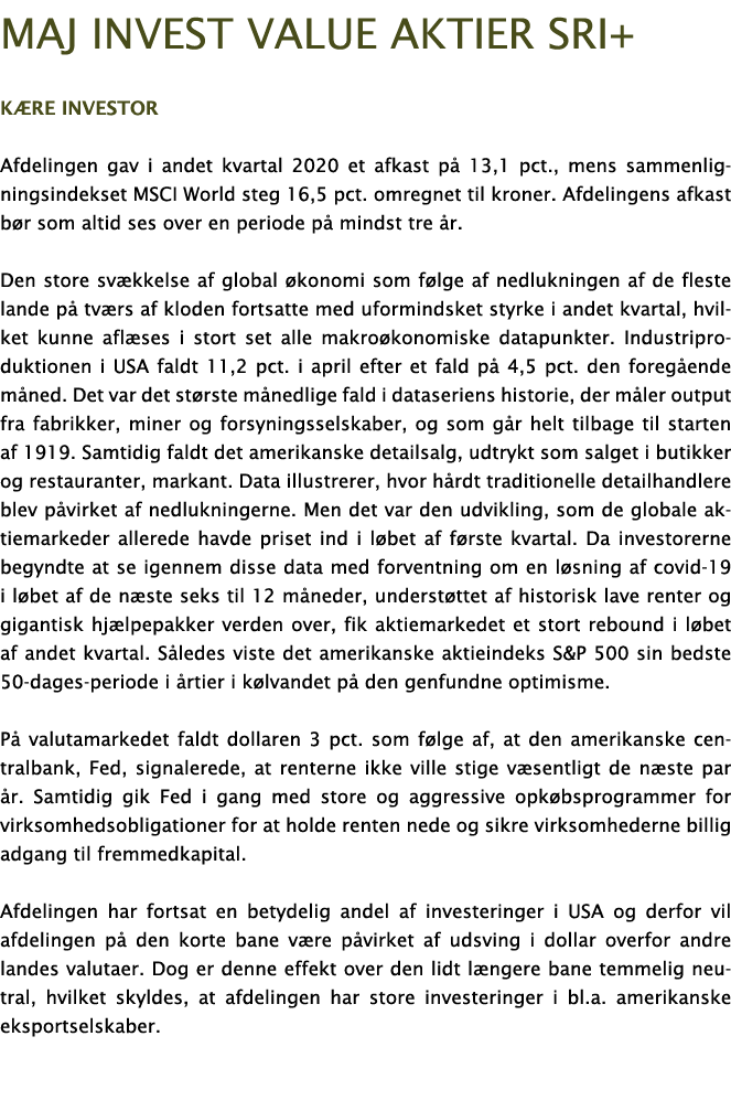 Maj Invest Value aktier sri+ K re investor Afdelingen gav i andet kvartal 2020 et afkast p  13,1 pct , mens sammenlig   