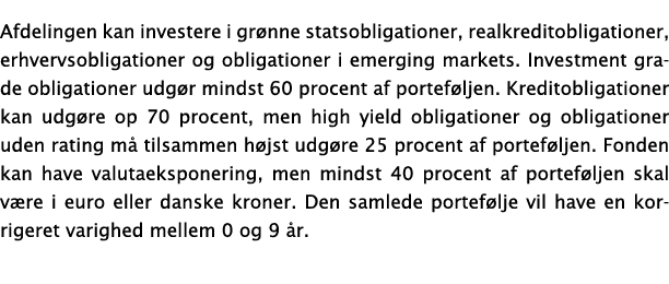 Afdelingen kan investere i gr nne statsobligationer, realkreditobligationer, erhvervsobligationer og obligationer i e   