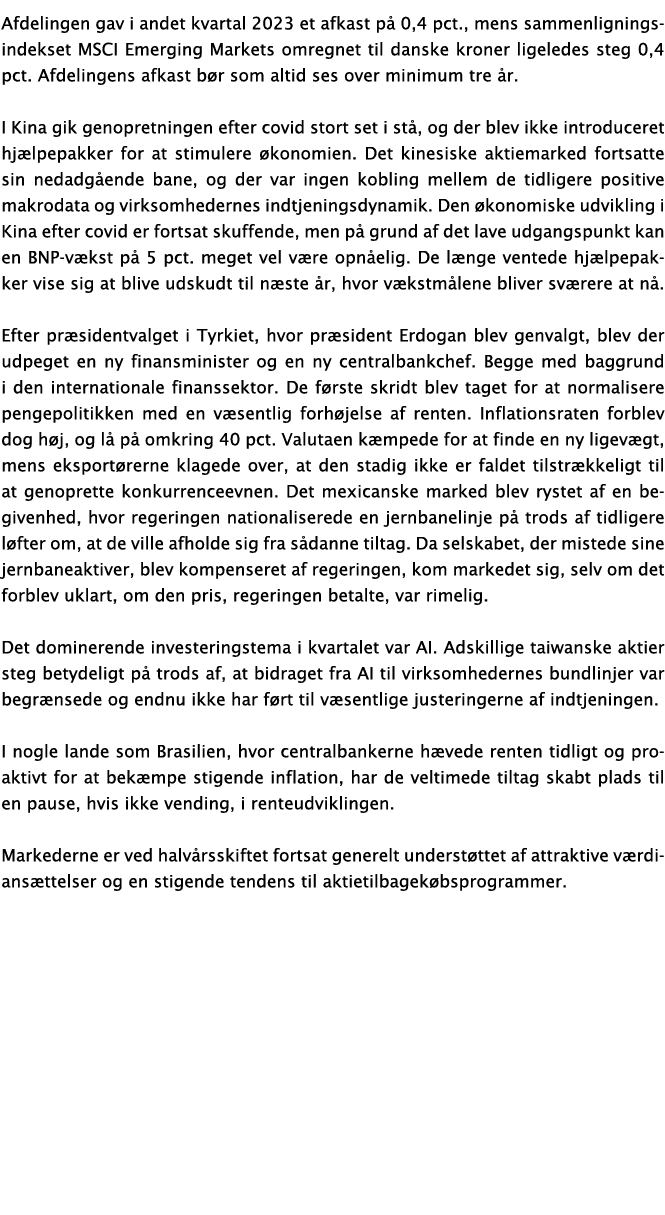 Afdelingen gav i andet kvartal 2023 et afkast på 0,4 pct , mens sammenligningsindekset MSCI Emerging Markets omregnet   