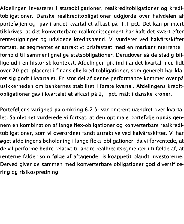 Afdelingen investerer i statsobligationer, realkreditobligationer og kreditobligationer  Danske realkreditobligatione   