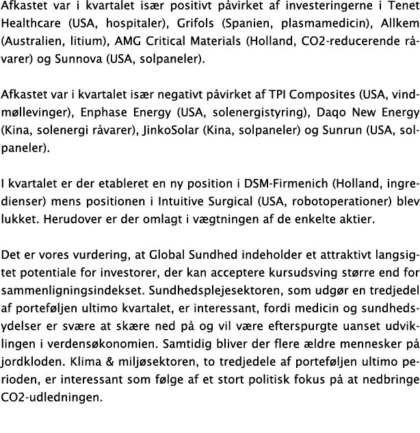 Afkastet var i kvartalet især positivt påvirket af investeringerne i Tenet Healthcare (USA, hospitaler), Grifols (Spa   