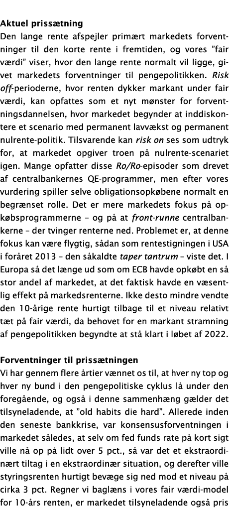 Aktuel prissætning Den lange rente afspejler primært markedets forventninger til den korte rente i fremtiden, og vore   