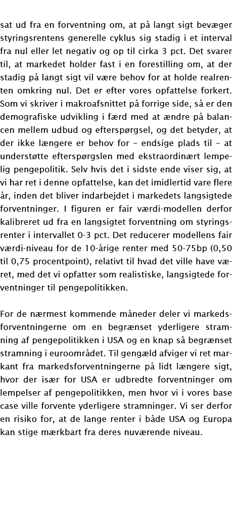sat ud fra en forventning om, at på langt sigt bevæger styringsrentens generelle cyklus sig stadig i et interval fra    