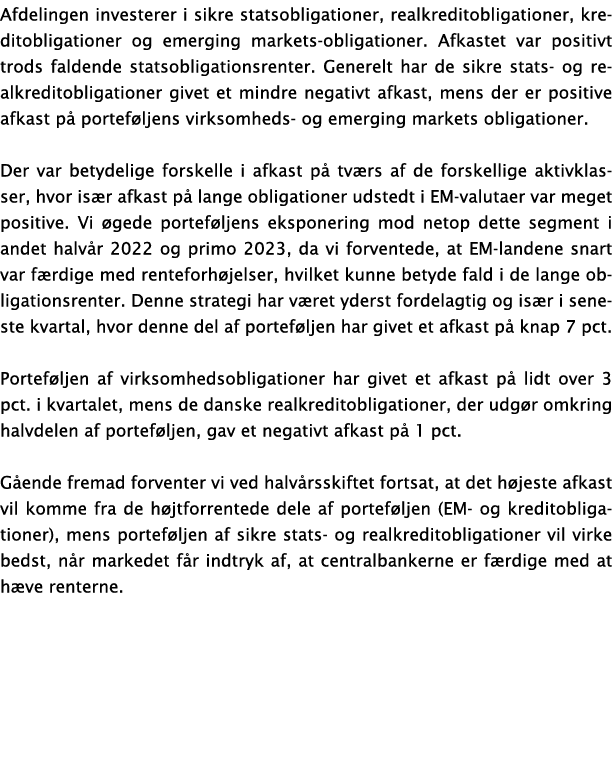 Afdelingen investerer i sikre statsobligationer, realkreditobligationer, kreditobligationer og emerging markets-oblig   