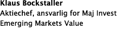 Klaus Bockstaller Aktiechef, ansvarlig for Maj Invest Emerging Markets Value 