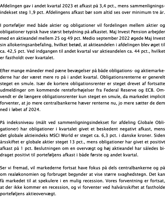 Afdelingen gav i andet kvartal 2023 et afkast på 3,4 pct , mens sammenligningsindekset steg 1,9 pct  Afdelingens afka   
