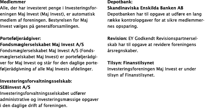 Medlemmer Alle, der har investeret penge i Investeringsforeningen Maj Invest (Maj Invest), er automatisk medlem af fo   