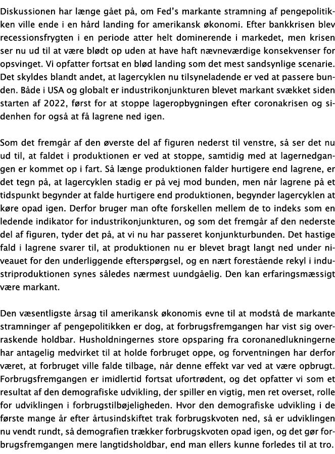Diskussionen har længe gået på, om Fed s markante stramning af pengepolitikken ville ende i en hård landing for ameri   