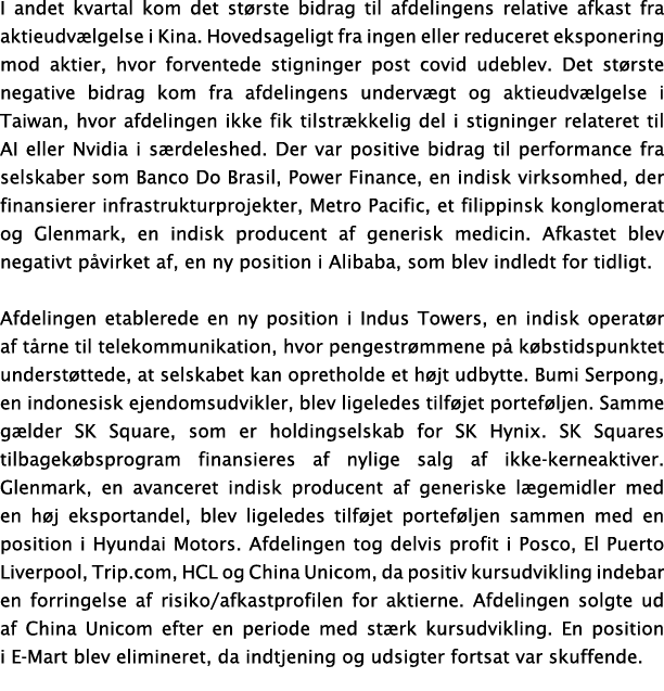 I andet kvartal kom det største bidrag til afdelingens relative afkast fra aktieudvælgelse i Kina  Hovedsageligt fra    