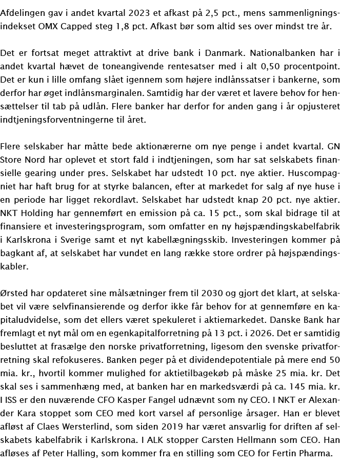 Afdelingen gav i andet kvartal 2023 et afkast på 2,5 pct , mens sammenligningsindekset OMX Capped steg 1,8 pct  Afkas   