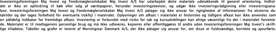 Investeringsforeningen Maj Invest og Fondsm glerselskabet Maj Invest A/S har udarbejdet dette materiale udelukkende t...