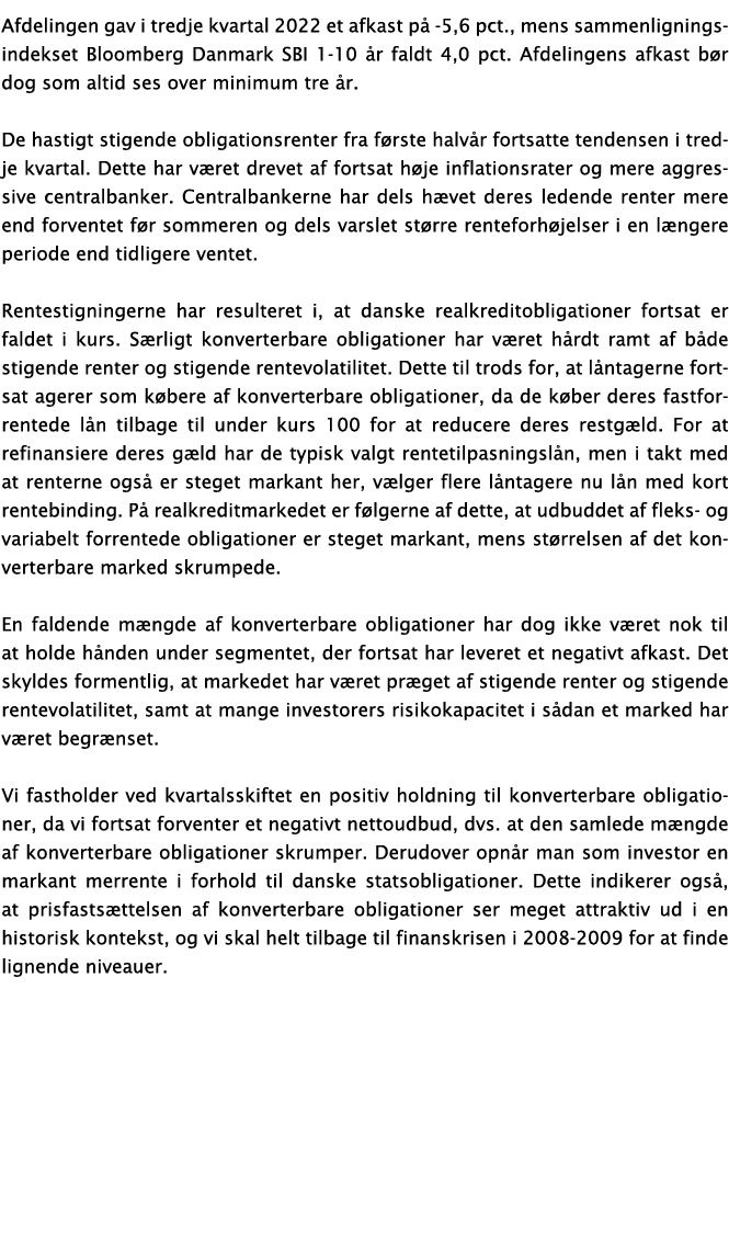 Afdelingen gav i tredje kvartal 2022 et afkast p -5,6 pct., mens sammenligningsindekset Bloomberg Danmark SBI 1-10  ...
