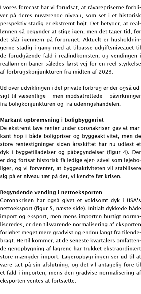 I vores forecast har vi forudsat, at r varepriserne forbliver p deres nuv rende niveau, som set i et historisk persp...