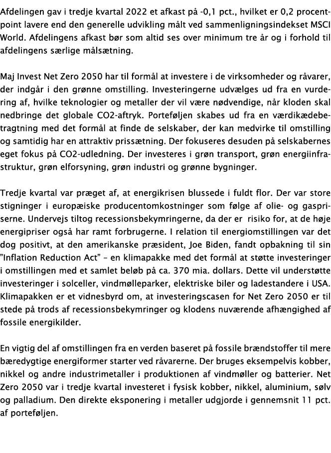 Afdelingen gav i tredje kvartal 2022 et afkast p -0,1 pct., hvilket er 0,2 procentpoint lavere end den generelle udv...