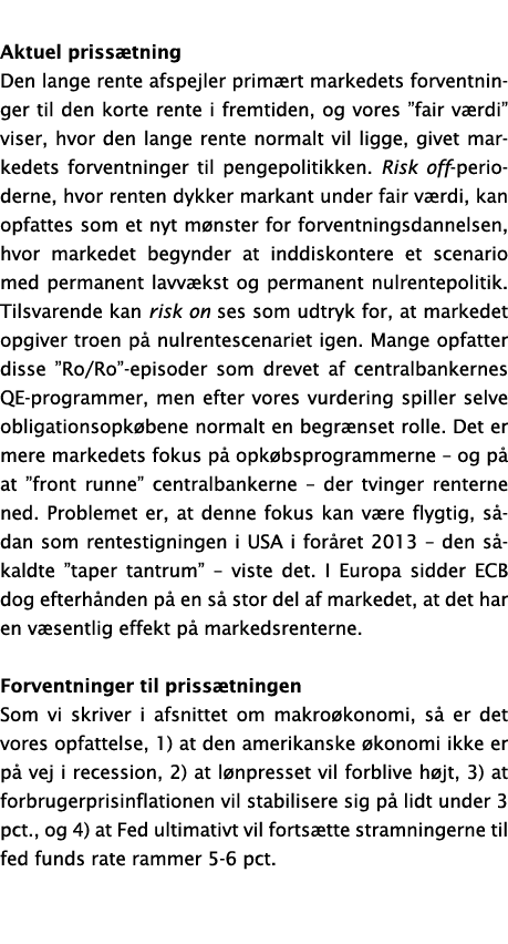 Aktuel priss tning Den lange rente afspejler prim rt markedets forventninger til den korte rente i fremtiden, og vore...