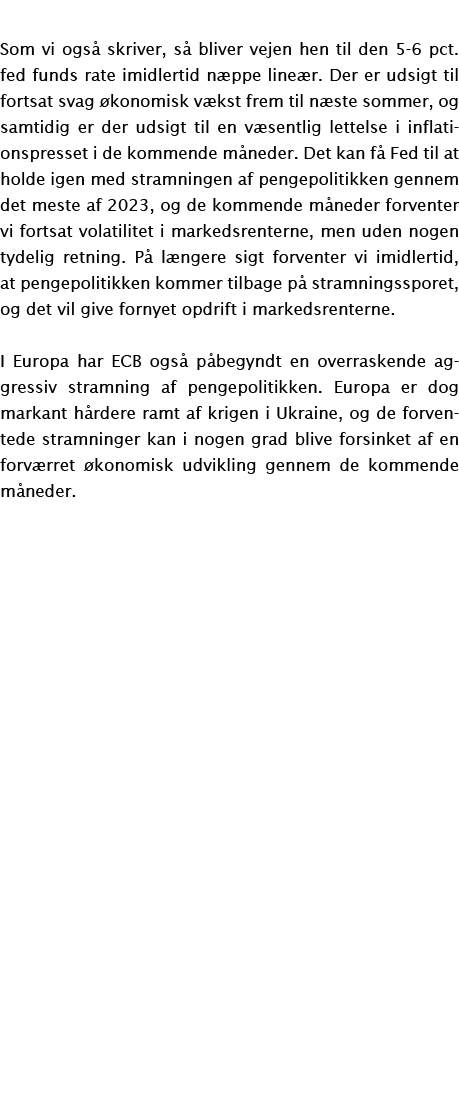 Som vi ogs skriver, s  bliver vejen hen til den 5-6 pct. fed funds rate imidlertid n ppe line r. Der er udsigt til f...