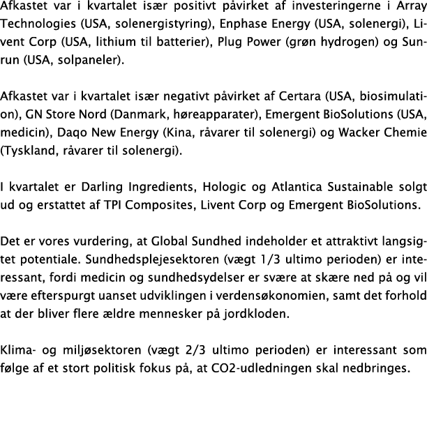 Afkastet var i kvartalet is r positivt p virket af investeringerne i Array Technologies (USA, solenergistyring), Enph...