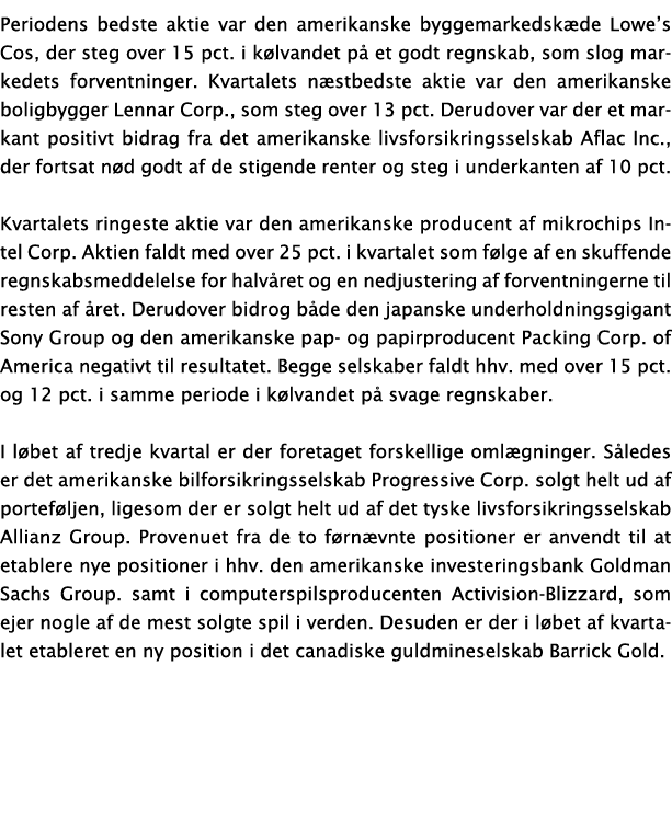 Periodens bedste aktie var den amerikanske byggemarkedsk de Lowe’s Cos, der steg over 15 pct. i k lvandet p et godt ...