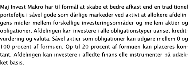 Maj Invest Makro har til form l at skabe et bedre afkast end en traditionel portef lje i s vel gode som d rlige marke...