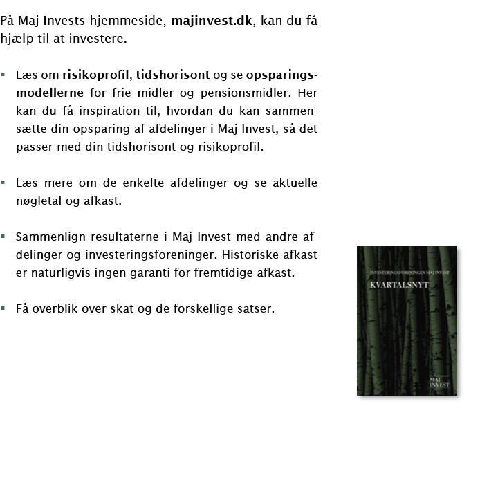 P Maj Invests hjemmeside, majinvest.dk, kan du f  hj lp til at investere. � L s om risikoprofil, tidshorisont og se ...