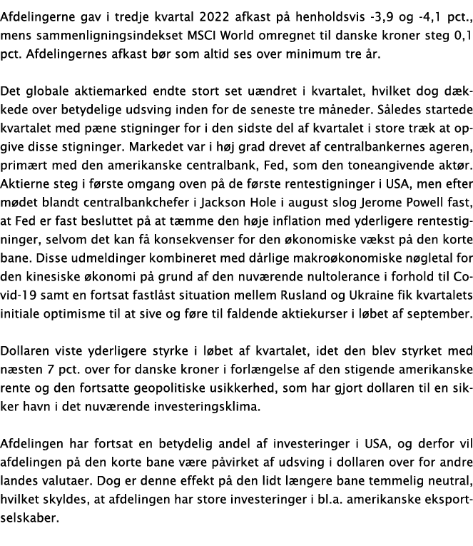 Afdelingerne gav i tredje kvartal 2022 afkast p henholdsvis -3,9 og -4,1 pct., mens sammenligningsindekset MSCI Worl...