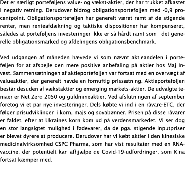 Det er s rligt portef ljens value- og v kst-aktier, der har trukket afkastet i negativ retning. Derudover bidrog obli...