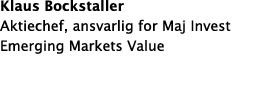 Klaus Bockstaller Aktiechef, ansvarlig for Maj Invest Emerging Markets Value 