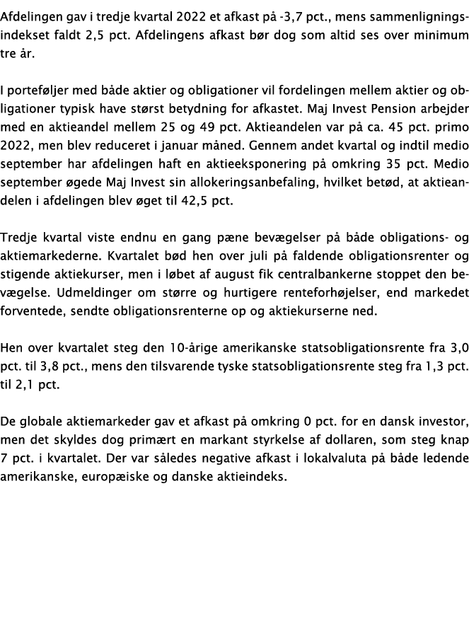 Afdelingen gav i tredje kvartal 2022 et afkast p -3,7 pct., mens sammenligningsindekset faldt 2,5 pct. Afdelingens a...