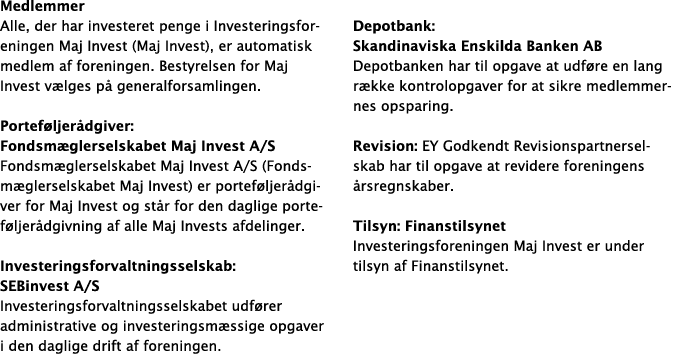 Medlemmer Alle, der har investeret penge i Investeringsforeningen Maj Invest (Maj Invest), er automatisk medlem af fo...