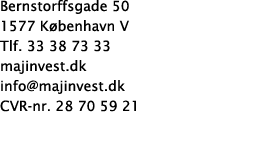 Bernstorffsgade 50 1577 K benhavn V Tlf. 33 38 73 33 majinvest.dk info@majinvest.dk CVR-nr. 28 70 59 21 