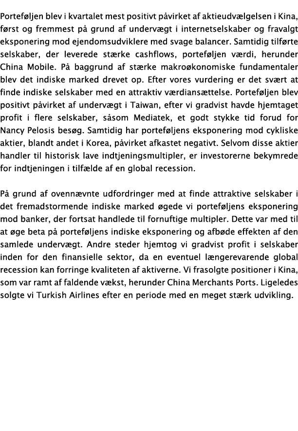  Portef ljen blev i kvartalet mest positivt p virket af aktieudv lgelsen i Kina, f rst og fremmest p grund af underv...