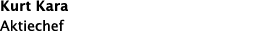 Kurt Kara Aktiechef 