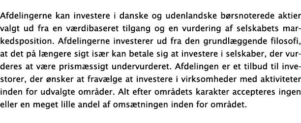 Afdelingerne kan investere i danske og udenlandske b rsnoterede aktier valgt ud fra en v rdibaseret tilgang og en vur...