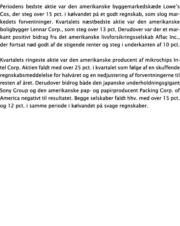 Periodens bedste aktie var den amerikanske byggemarkedsk de Lowe’s Cos, der steg over 15 pct. i k lvandet p et godt ...
