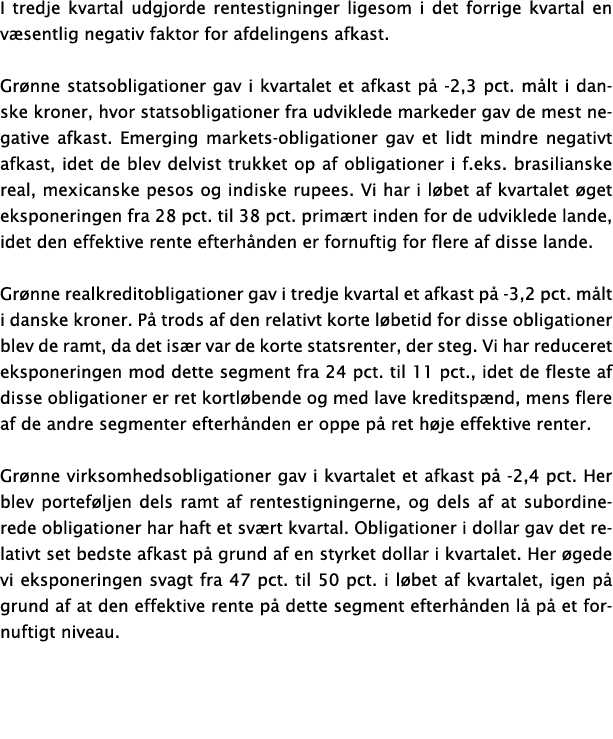I tredje kvartal udgjorde rentestigninger ligesom i det forrige kvartal en v sentlig negativ faktor for afdelingens a...