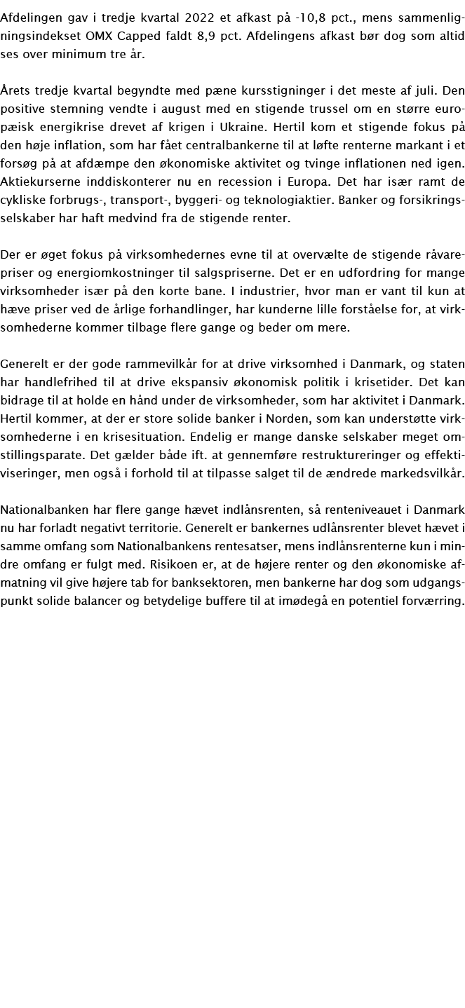 Afdelingen gav i tredje kvartal 2022 et afkast p -10,8 pct., mens sammenligningsindekset OMX Capped faldt 8,9 pct. A...