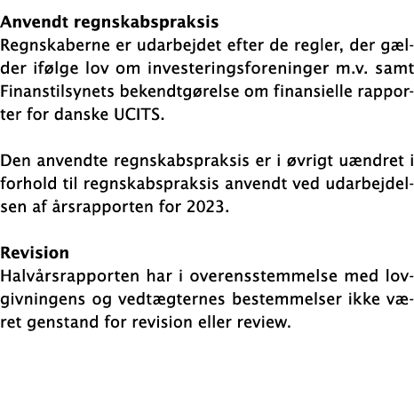  Anvendt regnskabspraksis Regnskaberne er udarbejdet efter de regler, der gælder ifølge lov om investeringsforeninger   