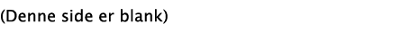 (Denne side er blank)
