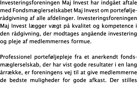Investeringsforeningen Maj Invest har indgået aftale med Fondsmæglerselskabet Maj Invest om porteføljerådgivning af a   